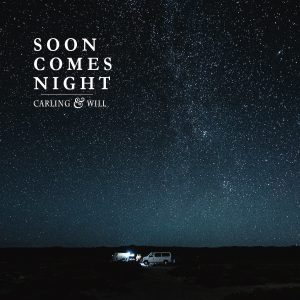 Carling & Will - Soon Comes Night